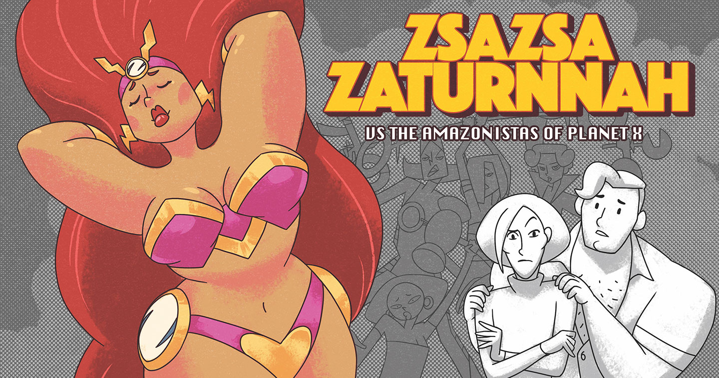 Zsazsa Zaturnnah vs the Amazonistas of Planet X
